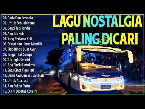 LAGU NOSTALGIA PALING DICARI - LAGU KENANGAN TEMAN PERJALANAN - UNTUK SEBUAH NAMA