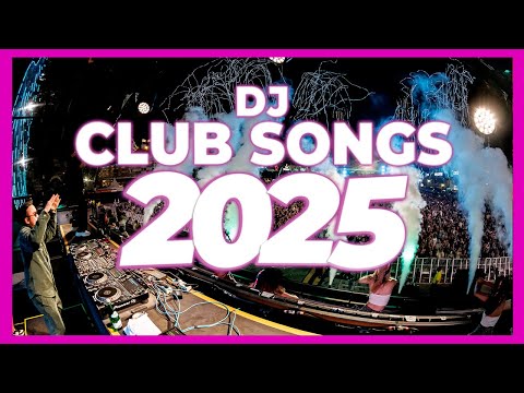 DJ CLUB SONG 2025 - Remixes & Mashups of Popular Songs 2025 | DJ Songs Club Music DJ Remix Mix 2024