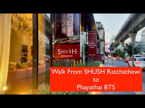 SHUSH Ratchathewi by Sansiri -  Walk to Phayathai BTS from Actual Location