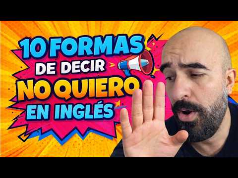 ¿Cómo decir NO QUIERO en Inglés ? / te enseño 10 formas para hacerlo