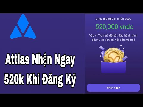 Attlas Nhận 520k Khi Đăng Ký/ Kiếm Tiền Miễn Phí/ Kiếm Tiền Online/ Tâm Nguyễn