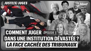 COMMENT JUGER DANS UNE INSTITUTION DÉVASTÉE ? LA FACE CACHÉE DES TRIBUNAUX