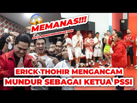 Mengejutkan!!! Erick Thohir Mengancam Mundur Sebagai Ketua PSSI