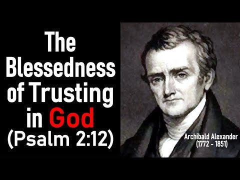 The Blessedness of Trusting in God (Psalm 2:12) - Archibald Alexander