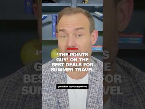 'The Points Guy' on the best deals for summer travel