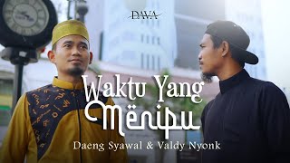 Daeng Syawal Ft. Valdy Nyonk (DAVA) - Waktu Yang Menipu (Official Music Video)
