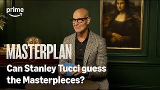 MASTERPLAN - Can Stanley Tucci Guess the Masterpieces?