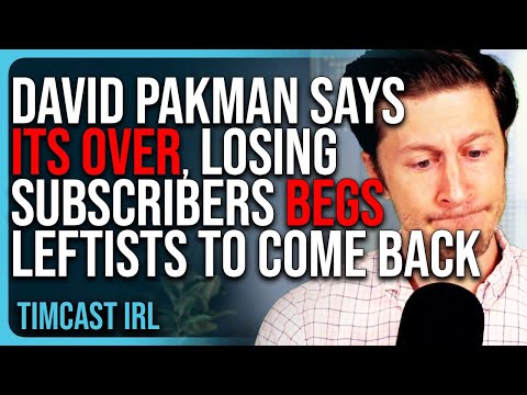 David Pakman Says ITS OVER, LOSING Subscribers & Members, BEGS Leftists To Please Come Back