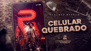 Paulinho Mocelin - Celular Quebrado