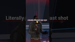 Killzone's last shot