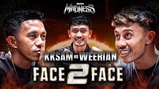 ''DEAL! KITA BAKU TANAM DI TENGAH DARI RONDE SATU!" - KKSAM VS WEERIAN FACE 2 FACE