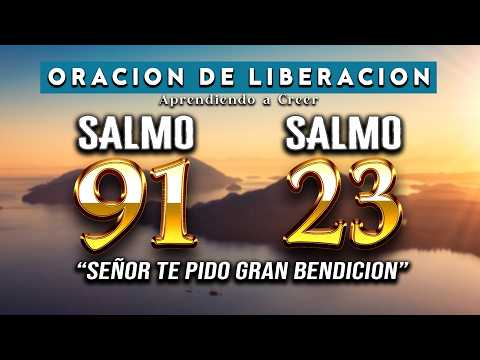 SALMO 91 SALMO 23 ORACION DE LIBERACION ESPIRITUAL "PADRE AYUDAME CON TU BENDICION"