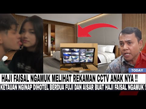 HJ FAISAL NGAMUK USAI LIHAT REKAMAN CCTV FUJI !! Ketahuan Nginap DiHotel Berdua Fuji Dan Aisar