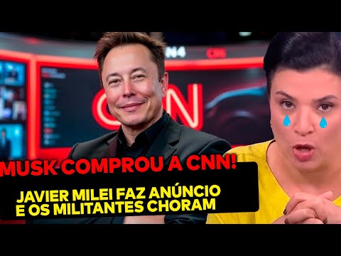 AGORA: Elon Musk comprou a CNN! Javier Milei faz anúncio e o povo brasileiro vai ao delírio