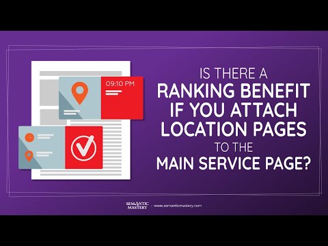 Is There A Ranking Benefit If You Attach Location Pages To The Main Service Page?