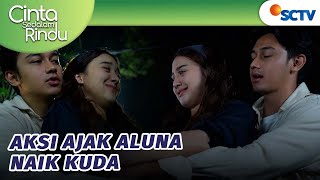 Pengalaman Paling Keren! Aksi Ajak Aluna Berkuda | Cinta Sedalam Rindu - Episode 54