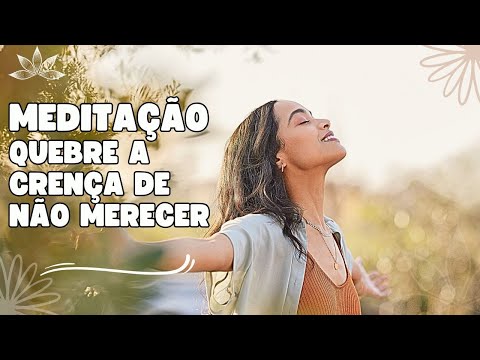 Exercício rápido - Meditação - Não Merecimento.