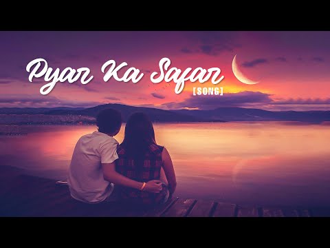 Pyaar Ka Safar | Love Song | A Journey of Hearts