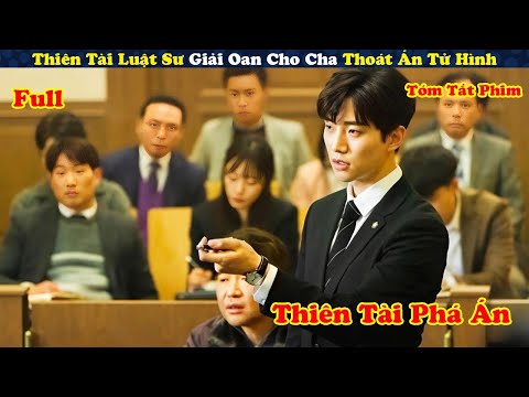 [Review Phim] Chàng Luật Sư Thiên Tài Giải Oan Cho Cha Thoát Khỏi Án Tử Hình - tóm tắt phim hàn