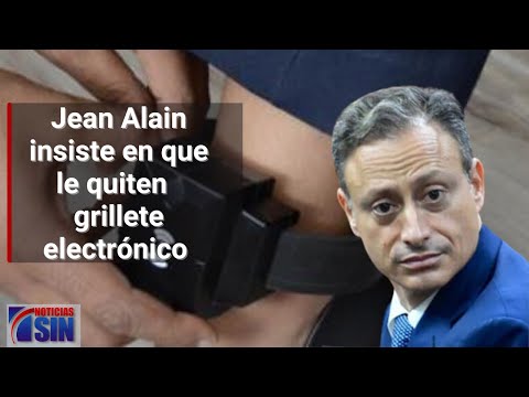 Ex procurador Jean Alain insiste en que le quiten el grillete electrónico porque le hace daño