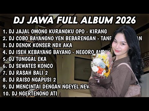 DJ JAWA FULL ALBUM TERBARU 2026🎵DJ JAJAL OMONG KURANGKU OPO🎵DJ COBO BAYANGNO YEN BEBARENGAN