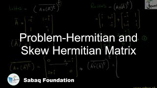 Problem-Hermitian and Skew Hermitian Matrix