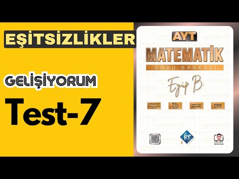 2.Dereceden Eşitsizlikler Gelişiyorum Test 7 Eyüp B Ayt Matematik Çözümleri