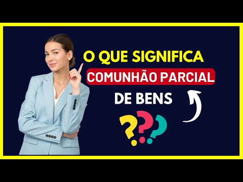 O que significa Comunhão Parcial de bens ?