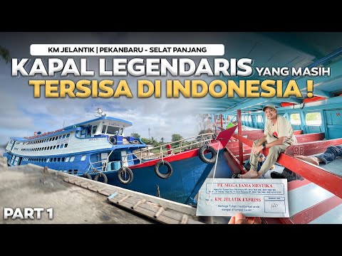 SATU - SATU NYA YANG TERSISA‼️ Naik KAPAL LEGENDARIS Km Jelatik.  Pekanbaru - Selat Panjang Part1.