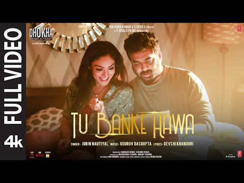 Tu Banke Hawa (Full Video) Dhokha: Round D Corner | R. Madhvan, Khushalli K, Jubin N | Gourov,Devshi