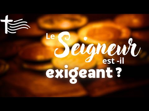 Parole et Évangile du jour | Mercredi 20 novembre • Le Seigneur est il exigeant ¿?