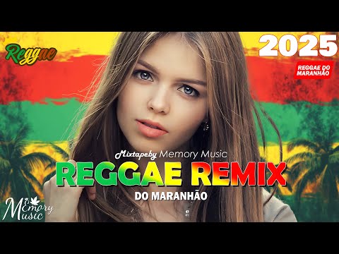 REGGAE DO MARANHÃO 2025 💝 Música Internacional De Reggae ️💝 Música Reggae 2025 (Reggae Remix)