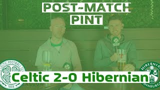 Celtic 2-0 Hibernian | Post-Match Pint