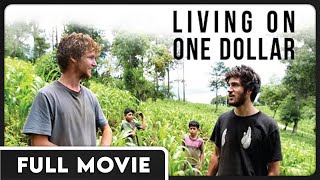 Living on One Dollar | Four Friends Surviving in Rural Guatemala | FULL DOCUMENTARY