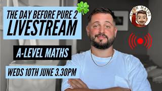 The Day Before Pure 2 Livestream, A-Level Maths 📈 [Bicen Maths Live 📹] Weds 10th June, 3.30pm