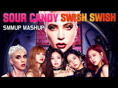 Lady Gaga, BLACKPINK, Katy Perry - Sour Candy & Swish Swish [MASHUP]