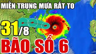Dự báo thời tiết hôm nay và ngày mai 31/8/2025 | dự báo bão mới nhất | thời tiết 3 ngày tới