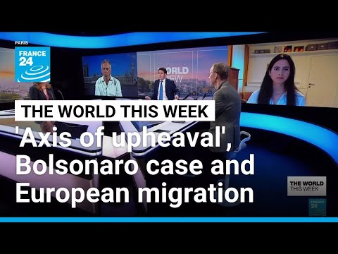 China & the ‘Axis of Upheaval’, Behind  Brazil’s Bolsonaro Case & Europe’s Migration Debate