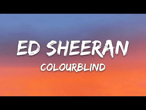 Ed Sheeran - Colourblind (Lyrics)