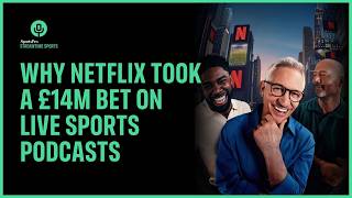 Why Netflix Took a £14m Bet on Live Sports Podcasts