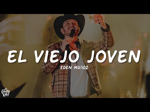 Eden Muñoz - El Viejo Joven (Letra/Lyrics)