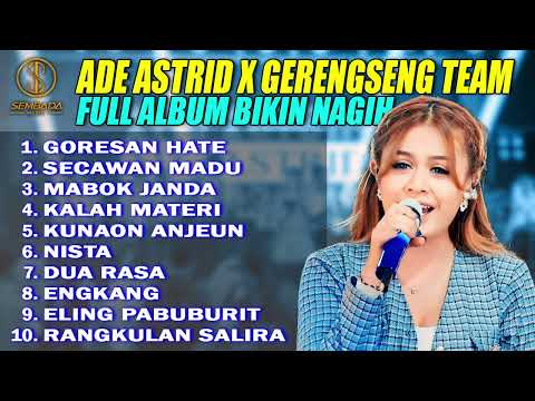 FULL ALBUM BIKIN NAGIH - ADE ASTRID X GERENGSENG TEAM | GORESAN HATE, SECAWAN MADU , MABOK JANDA