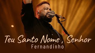 Teu Santo Nome, Senhor - Fernandinho -  Top 10 Louvores Gospel para Renovar Sua Fé