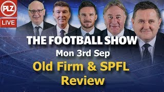 Football Show – Celtic v Rangers & SPFL weekend review – Monday 3rd September 2018