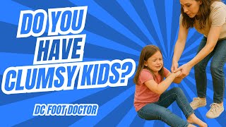 Do You Have Clumsy Kids?