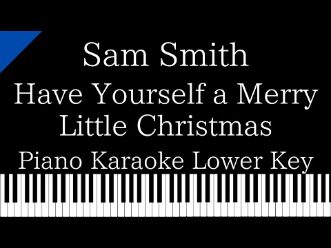 【Piano Karaoke Instrumental】Have Yourself a Merry Little Christmas / Sam Smith【Lower Key】