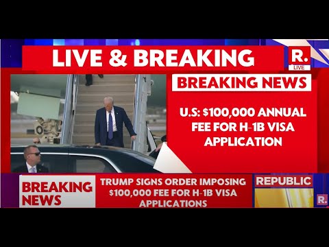 BREAKING LIVE: Trump Signs Order Imposing $100,000 Fee For H-1B Visa Applications
