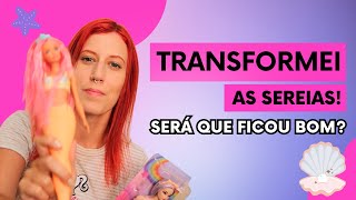 TRANSFORMEI AS SEREIAS! Veja todos os detalhes dessas BARBIES e DESCUBRA o que mudei nelas.