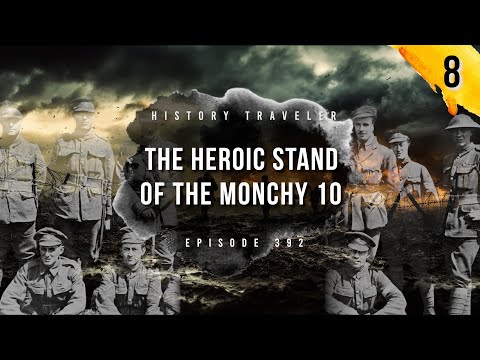 The Heroic Stand of the Monchy 10 | History Traveler Episode 392