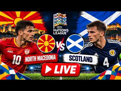 WATCH LIVE: North Macedonia vs Scotland LIVE | UEFA Nations League 2026 | MKD vs SCO | Football LIVE